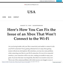 Here’s How You Can Fix the Issue of an Xbox That Won’t Connect to the Wi-Fi – USA