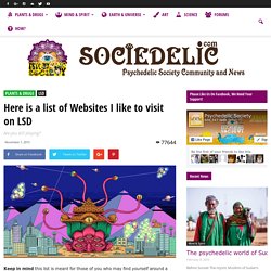 Here is a list of Websites I like to visit on LSD