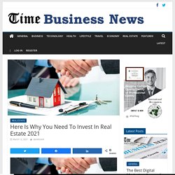 Here Is Why You Need To Invest In Real Estate 2021