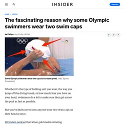 Here's Why Some Olympic Swimmers Wear Two Swim Caps