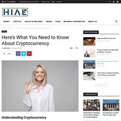 Here’s What You Need to Know About Cryptocurrency