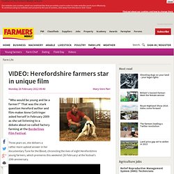 VIDEO: Herefordshire farmers star in unique film - 2/20