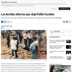 Las heridas abiertas que dejó Pablo Escobar