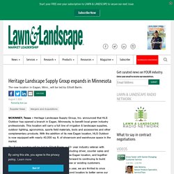 Heritage Landscape Supply Group expands in Minnesota - Lawn & Landscape