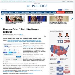Herman Cain: 'I Felt Like Moses'