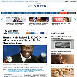 Herman Cain Raised $250,000 Online After Harassment Report Broke, Campaign Says