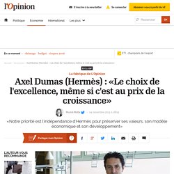 Axel Dumas (Hermès) : "le choix de l'excellence, même si c'est au prix de la croissance"