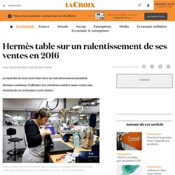 Hermès table sur un ralentissement de ses ventes en 2016 - La Croix