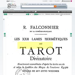 Les XXII lames hermétiques du tarot divinatoire, : exactement reconstituées d'après les textes sacrés et selon la tradition des mages de l'ancienne Égypte... / R. Falconnier,...