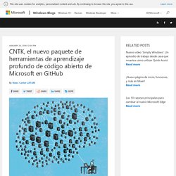 CNTK, el nuevo paquete de herramientas de aprendizaje profundo de código abierto de Microsoft en GitHub - El blog de Windows para América Latina