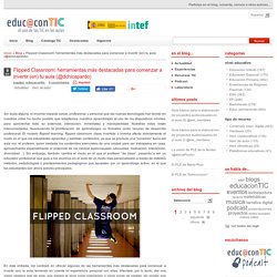 Flipped Classroom: herramientas más destacadas para comenzar a invertir (en) tu aula (@dchicapardo)