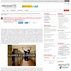 Flipped Classroom: herramientas más destacadas para comenzar a invertir (en) tu aula (@dchicapardo)