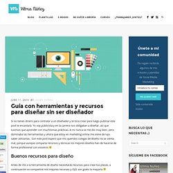 Guía con herramientas y recursos para diseñar sin ser diseñador