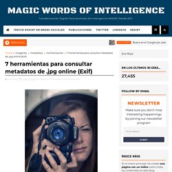 7 herramientas para consultar metadatos de .jpg online (Exif) - Magic Words of Intelligence