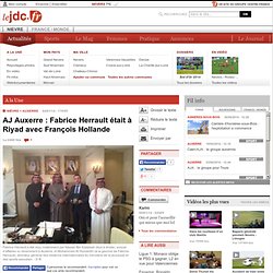 A la Une - AUXERRE (89000) - AJ Auxerre : Fabrice Herrault était à Riyad avec François Hollande