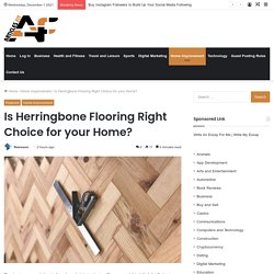 Is Herringbone Flooring Right Choice for your Home?