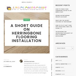 A Short Guide on Herringbone Flooring Installation