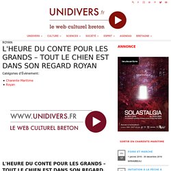 L'HEURE DU CONTE POUR LES GRANDS – TOUT LE CHIEN EST DANS SON REGARD ROYAN 13 novembre 2019