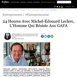 24 Heures Avec Michel-Édouard Leclerc, L’Homme Qui Résiste Aux GAFA