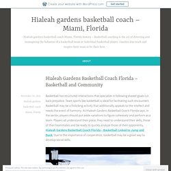 Hialeah Gardens Basketball Coach Florida – Basketball and Community – Hialeah gardens basketball coach – Miami, Florida