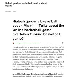 Hialeah gardens basketball coach Miami — Talks about the Online basketball game overtaken Ground basketball game?