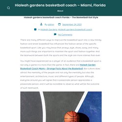 Hialeah gardens basketball coach Florida – The Basketball Got Style – Hialeah gardens basketball coach – Miami, Florida