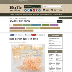 Peach Hibiscus Bath Salts Recipe - Bulk Apothecary Blog