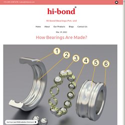 How Bearings Are Made? - hibondbearings.simplesite.com