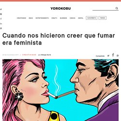 Cuando nos hicieron creer que fumar era feminista – Yorokobu