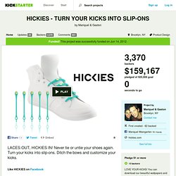 HICKIES - TURN YOUR KICKS INTO SLIP-ONS by Mariquel & Gaston