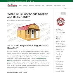 What Is Hickory Sheds Oregon And Its Benefits?