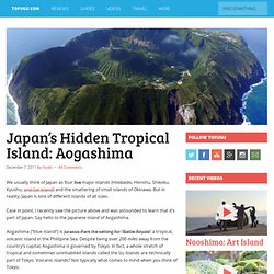 Japan’s Hidden Tropical Island: Aogashima