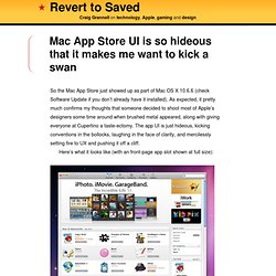 Mac App Store UI is so hideous that it makes me want to kick a swan » Revert to Saved: Candid commentary on games, DVDs, music and technology by Craig Grannell