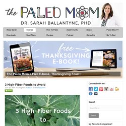 3 High-Fiber Foods to Avoid - The Paleo Mom