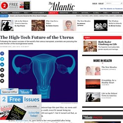 The High-Tech Future of the Uterus