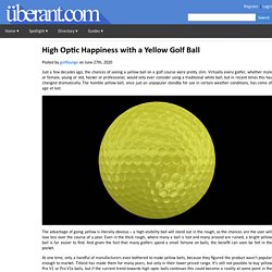 High Optic Happiness with a Yellow Golf Ball