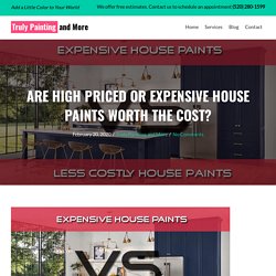 ARE HIGH PRICED HOUSE PAINTS WORTH THE COST?