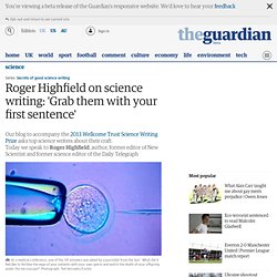 Roger Highfield on science writing: 'Grab them with your first sentence'