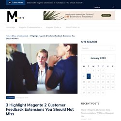 3 Highlight Magento 2 Customer Feedback Extensions You Should Not Miss
