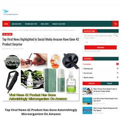 Top Viral News Highlighted In Social Media Amazon Have Gone 42 Product Surprise