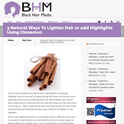 3 Natural Ways To Lighten Hair or add Highlights Using Cinnamon