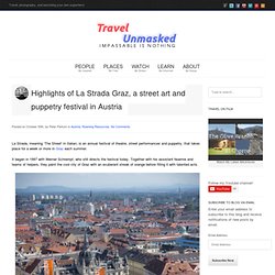 La Strada Graz 2014 - highlights & videos of La Strada festivalTravel Unmasked