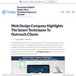 Web Design Company Highlights The Smart Techniques To Outreach Clients – Chameleon Digital Media