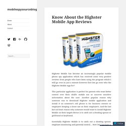 Know About the Highster Mobile App Reviews – mobilespysourceblog