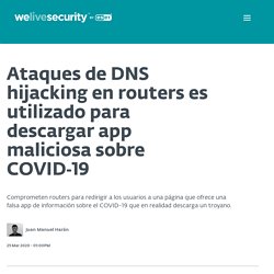 Ataques de DNS hijacking en routers es utilizado para descargar app maliciosa sobre COVID‑19
