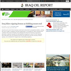 Iraq hikes signing bonus as bidding nears end - Iraq Oil Report