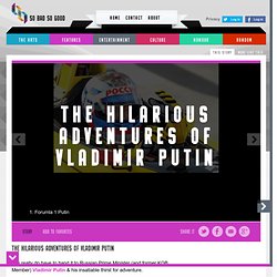 The Hilarious Adventures Of Vladimir Putin