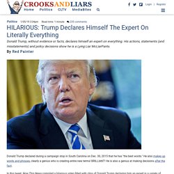 HILARIOUS: Trump Declares Himself The Expert On Literally Everything