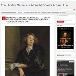 HILARIOUS-SOTHEBY'S WON THE BATTLE, SMART PEOPLE FLEEING TO OLD MASTERS DON'T HURT YOUR BRAIN THIS IS EASY