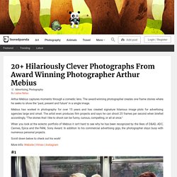 20+ Hilariously Clever Photographs From Award Winning Photographer Arthur Mebius